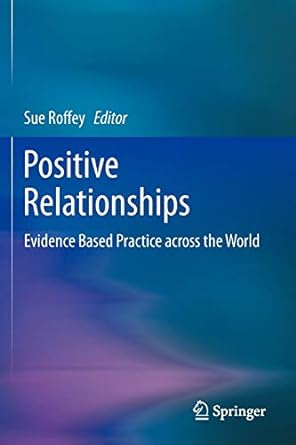 positive relationships evidence based practice across the world 2012th edition sue roffey 9400756585,