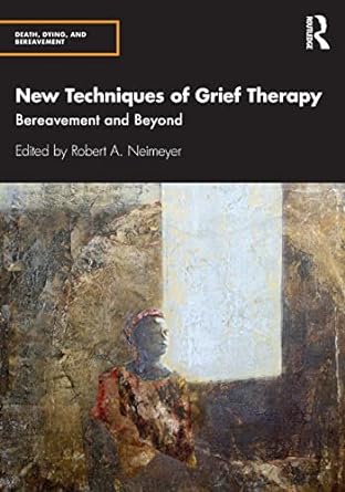 new techniques of grief therapy 1st edition robert a neimeyer ,darcy l harris 0815352034, 978-0815352037