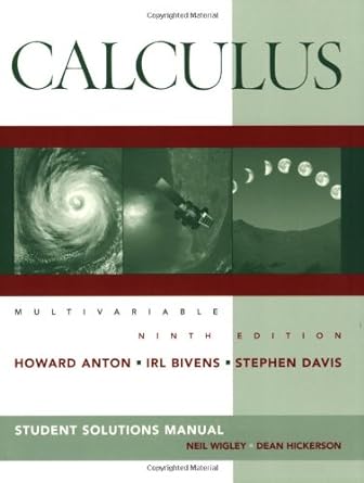 calculus multivariable 9th edition howard anton ,irl c bivens ,stephen davis 0470379642, 978-0470379646