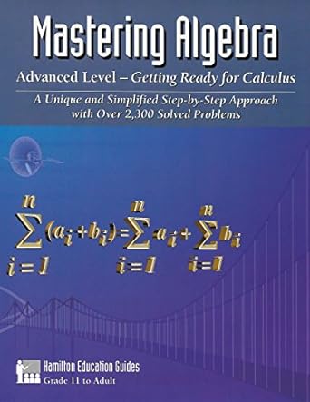 mastering algebra advanced level getting ready for calculus 1st edition dan hamilton 0964995433,