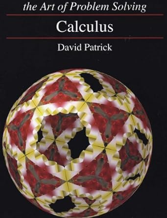 the art of problem solving calculus 1st edition david patrick b0083cjsh8