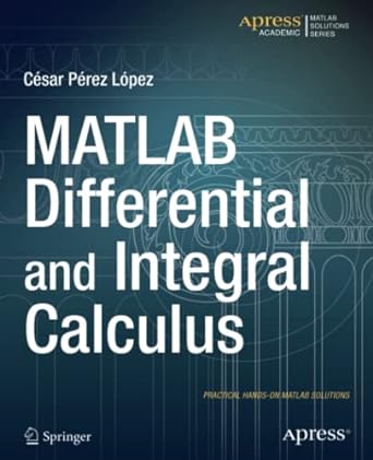 matlab differential and integral calculus 1st edition cesar lopez 1484203054, 978-1484203057