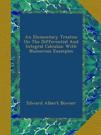 an elementary treatise on the differential and integral calculus with numerous examples 1st edition edward