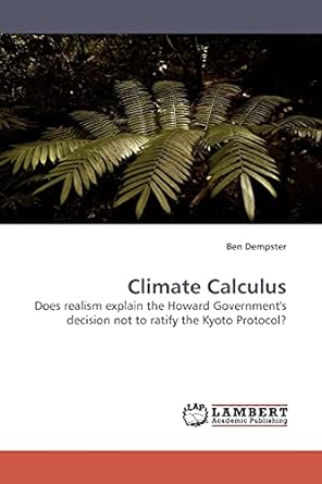 climate calculus does realism explain the howard governments decision not to ratify the kyoto protocol 1st