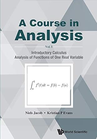 a course in analysis introductory calculus analysis of functions of one real variable volume i 1st edition