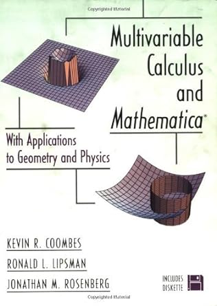 multivariable calculus and mathematica with applications to geometry and physics 1st edition kevin r coombes