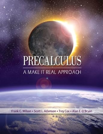 precalculus a  make it real approach 1st edition frank wilson ,scott l adamson ,trey cox ,alan e o'bryan