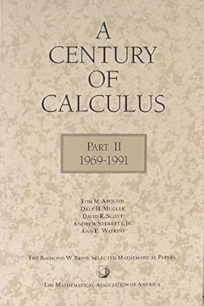 a century of calculus part ii 1969 -1991 1st edition dale h mugler ,tom m apostol ,david r scott 0883852063,