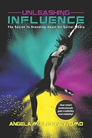 unleashing influence the secret to standing apart on social media 1st edition angela mulrooney 1952233054,