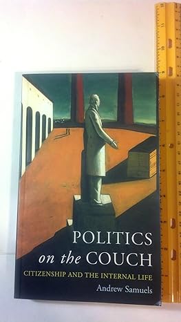 politics on the couch citizenship and the internal life 1st edition andrew samuels 1861972199, 978-1861972194
