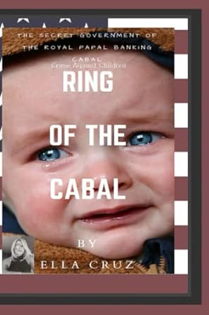 ring of the cabal the secret government of the royal papal banking cabal 1st edition ella cruz 1097832406,