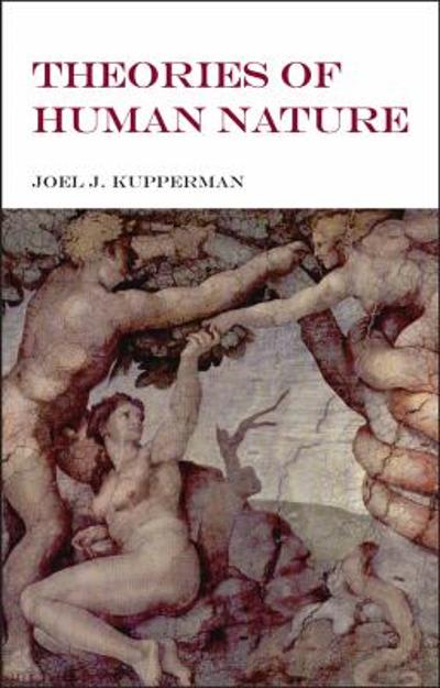 theories of human nature 1st edition joel j kupperman 1603842926, 9781603842921