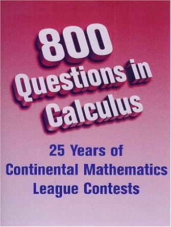 800 questions in calculus 1st edition gary litvin 0972705546, 978-0972705547