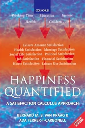 happiness quantified a satisfaction calculus approach 1st edition bernard van praag ,ada ferrer i carbonell