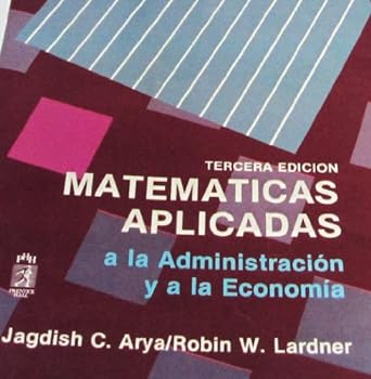 matematicas aplicadas a la administraci n y a la economia 1st edition jagdish ayra robin lardner 9688802301,