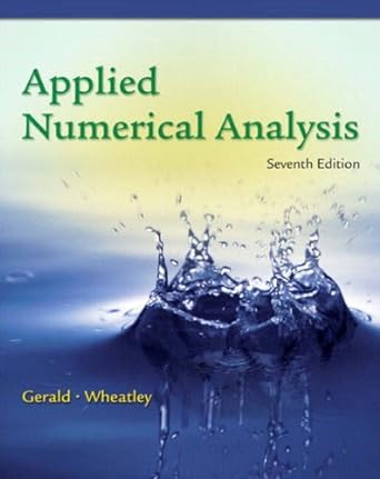 applied numerical analysis 7th edition curtis f gerald 1405846550, 978-1405846554