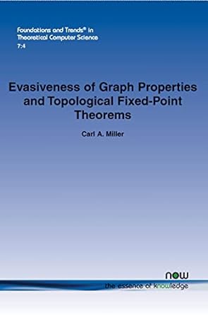 evasiveness of graph properties and topological fixed point theorems 2nd edition carl a miller 1601986645,