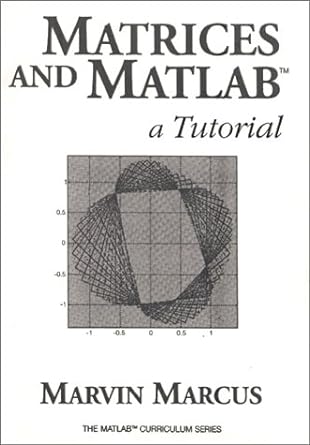 matrices and matlab a tutorial 1st edition marvin marcus 0135629012, 978-0135629017