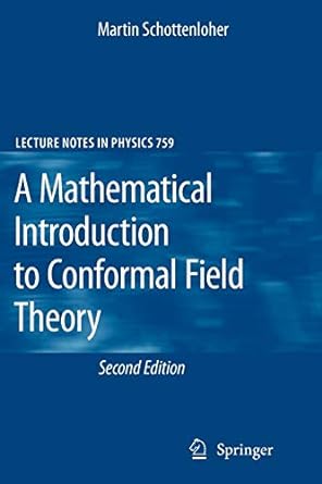 a mathematical introduction to conformal field theory 2nd edition martin schottenloher 3642088155,