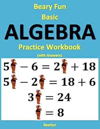 beary fun basic algebra practice workbook 1st edition bearlyn 1480150088, 978-1480150089