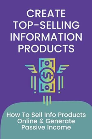 create top selling information products how to sell info products online and generate passive income 1st