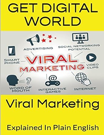 viral marketing explained in plain english 1st edition get digital world 1544894546, 978-1544894546