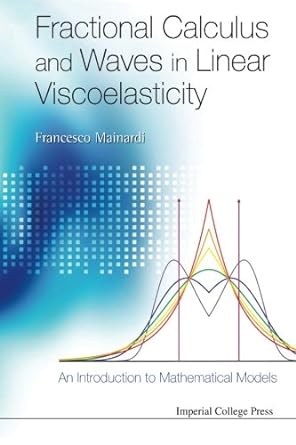 fractional calculus and waves in linear viscoelasticity an introduction to mathematical models 1st edition
