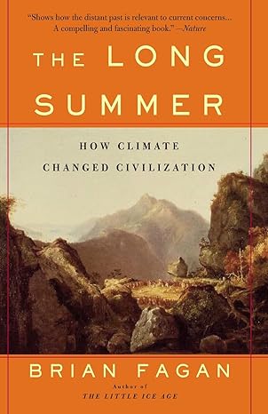 the long summer how climate changed civilization 1st edition brian fagan 0465022820, 978-0465022823