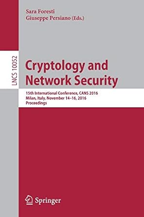Cryptology And Network Security 15th International Conference CANS 2016 Milan Italy November 14 16 2016 Proceedings  LNCS 10052