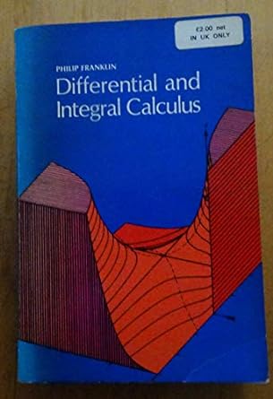 differential and integral calculus 1st edition philip franklin 0486625206, 978-0486625201