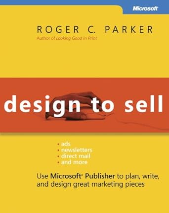 Design To Sell Use Microsoft Publisher To Plan Write And Design Great Marketing Pieces