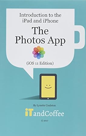 introduction to the ipad and iphone the photos app 4th edition cheryl cantwell ,lewis r hirsch ,arthur