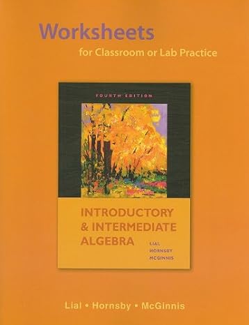 worksheets for classroom or lab practice for introductory and intermediate algebra 4th edition margaret l
