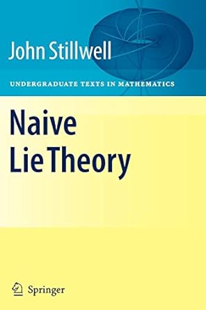 naive lie theory 1st edition john stillwell 144192681x, 978-8132203995