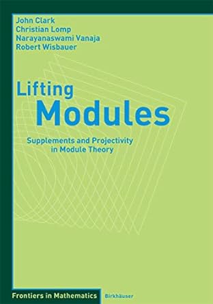 lifting modules supplements and projectivity in module theory 1st edition john clark ,christian lomp ,n