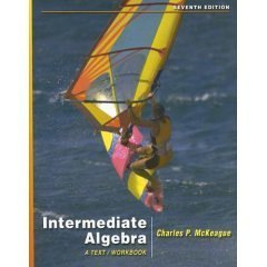 intermediate algebra a text/workbook text only 1st edition charles p mckeague 0007577540, 978-0007577545