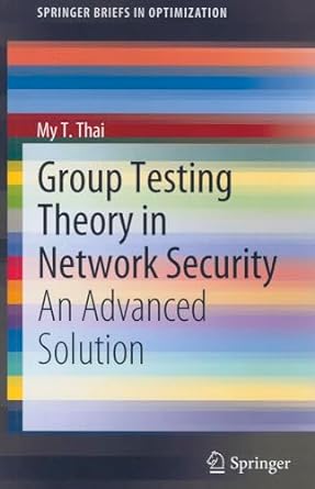 group testing theory in network security an advanced solution 2012th edition my t thai 1461401275,