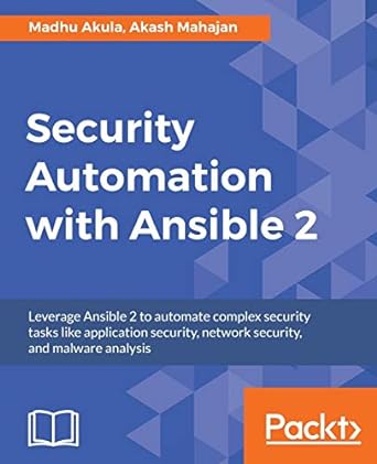 security automation with ansible 2 leverage ansible 2 to automate complex security tasks like application