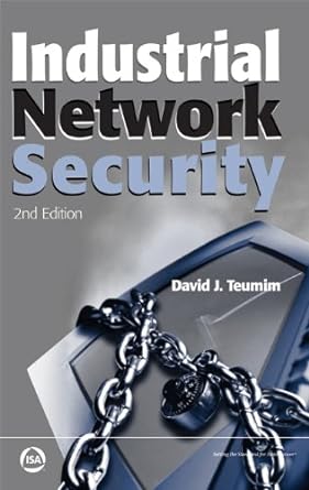 industrial network security 2nd edition david j teumim 193600707x, 978-1936007073