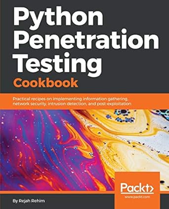 Python Penetration Testing Cookbook Practical Recipes On Implementing Information Gathering Network Security Intrusion Detection And Post Exploitation
