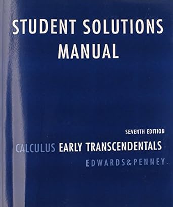 student solutions manual calculus early transcendentals 7th edition c henry edwards ,david e penney