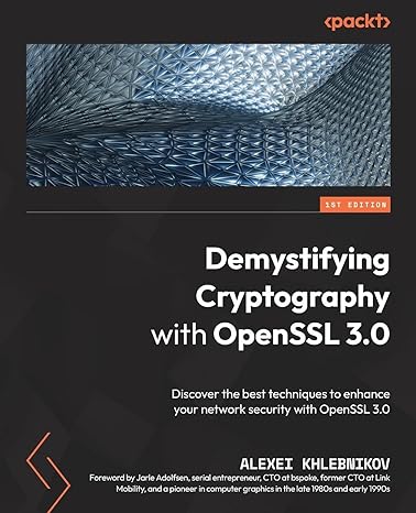 demystifying cryptography with openssl 3 0 discover the best techniques to enhance your network security with