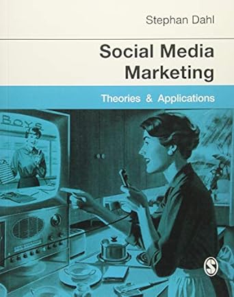 social media marketing theories and applications 1st edition stephan dahl 1446280748, 978-1446280744