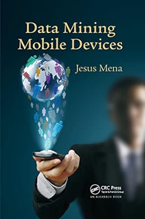 data mining mobile devices 1st edition jesus mena 0367379899, 978-0367379896