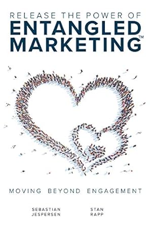 release the power of entangled marketing moving beyond engagement 1st edition sebastian jespersen ,stan rapp