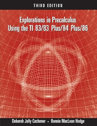 explorations in precalculus using the ti 83/83 plus/84 plus/86 3rd edition deborah jolly cochener ,bonnie m