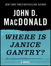 where is janice gantry a novel  john d. macdonald 0449142248, 0307827135, 9780449142240, 9780307827135