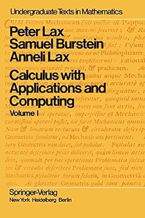 calculus with applications and computing volume i 1st edition peter lax samuel burstein 1468470582,
