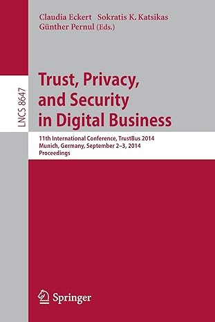 Trust Privacy And Security In Digital Business 11th International Conference Trustbus 2014 Munich Germany September 2 3 2014 Proceedings  LNCS 8647
