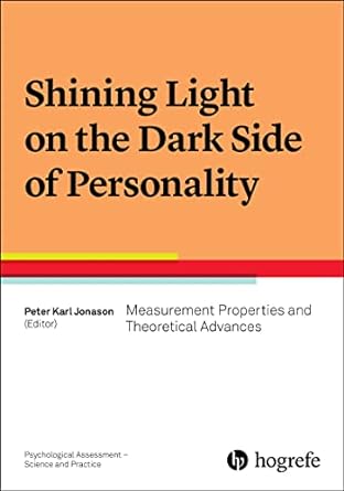 shining light on the dark side of personality measurement properties and theoretical advances 1st edition
